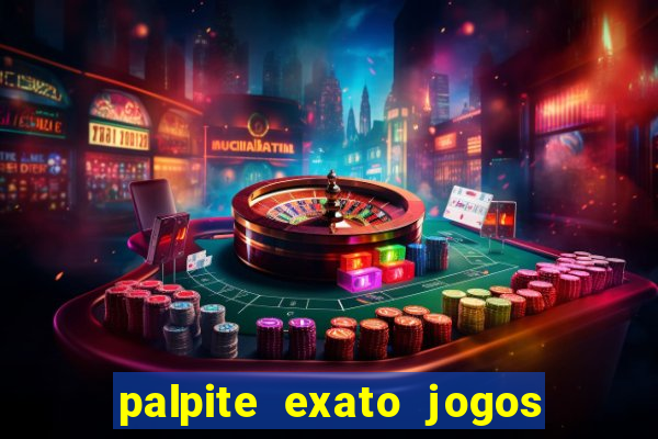 palpite exato jogos de hoje